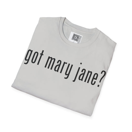 Change the Stigma GOT MARY JANE Weed Shirt
