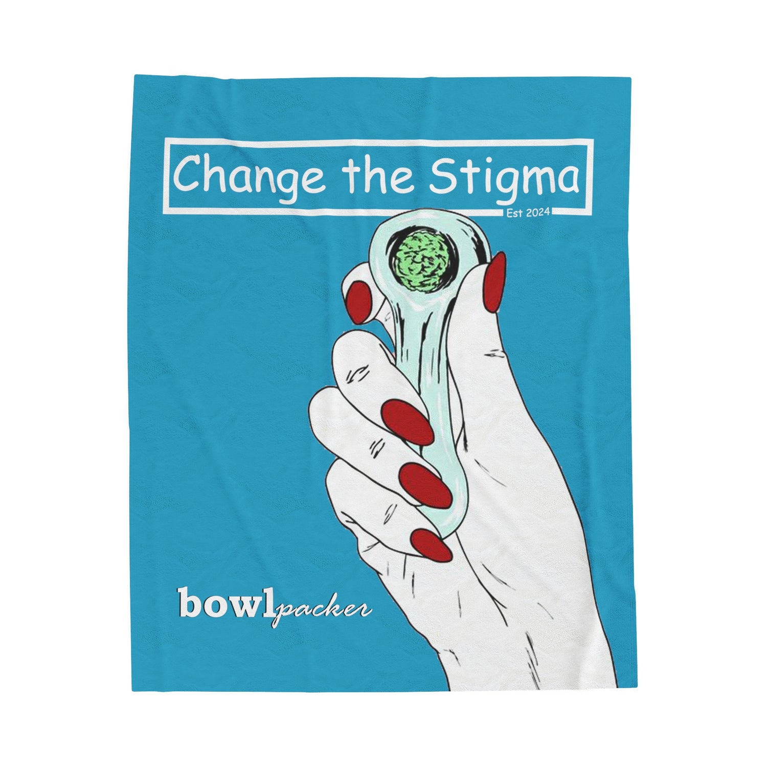 Change the Stigma, Turquoise background, a woman with red nails holding a packed cannabis pipe with fresh cannabis present. It also says "Bowl packer". 50"x60" size