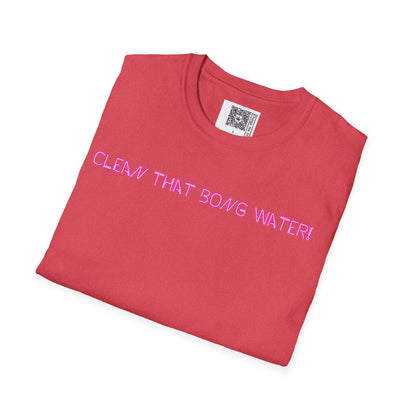 Change the Stigma CLEAN YOUR BONG WATER Pink Ltr Weed Shirt